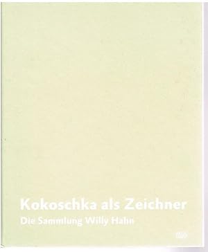 Bild des Verkufers fr Kokoschka als Zeichner. Die Sammlung Willy Hahn. zum Verkauf von Antiquariat Bernd Preler