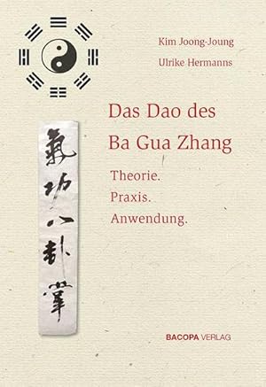 Bild des Verkufers fr Das Dao des Ba Gua Zhang : Theorie. Praxis. Anwendung. zum Verkauf von AHA-BUCH GmbH