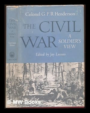 Seller image for The Civil War: a soldier's view : a collection of Civil War writings / Edited by Jay Luvaas for sale by MW Books