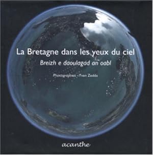 La Bretagne dans les yeux du ciel : Breizh e daoulagad an oabl