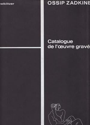 Ossip Zadkine. Le Sculpteur-Graveur de 1919 a 1967. Premiere Partie: Eaux-Fortes. Deuxieme Partie...