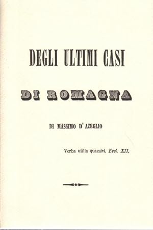Bild des Verkufers fr Degli ultimi casi di Romagna Verba utilia quaesivi. Eccl.XII. zum Verkauf von Di Mano in Mano Soc. Coop