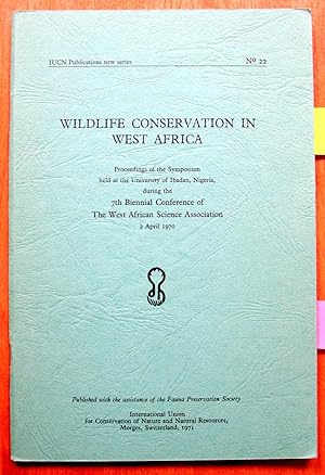 Wildlife Conservation in West Africa. Proceedings of the Symposium Held at the University of Ibad...