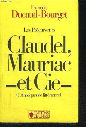 Immagine del venditore per LES PRECURSEURS CLAUDEL, MAURIAC ET CIE (CATHOLIQUES DE LITTERATURE) venduto da Le-Livre