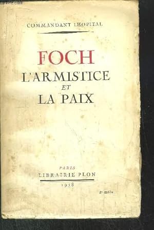 Bild des Verkufers fr FOCH L'ARMISTICE ET LA PAIX zum Verkauf von Le-Livre