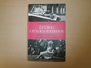 Seller image for Et Dieu Cra Les Femmes Brigitte,Franoise,Annabel Et Les Autres for sale by Le temps retrouv