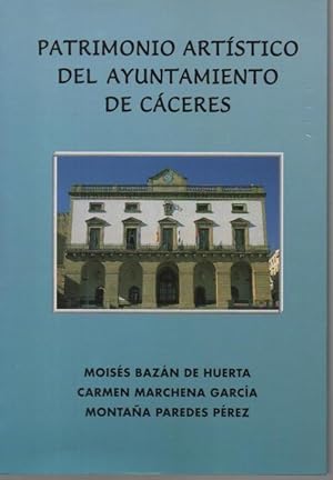 Seller image for PATRIMONIO ARTISTICO DEL AYUNTAMIENTO DE CACERES. for sale by Librera Javier Fernndez