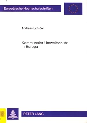 Seller image for Europische Hochschulschriften Reihe II - Rechtswissenschaft ~ Kommunaler Umweltschutz in Europa. for sale by TF-Versandhandel - Preise inkl. MwSt.