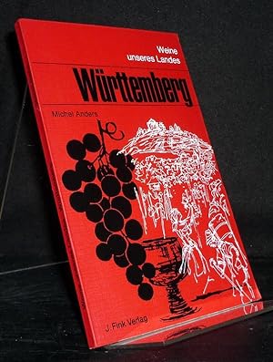 Württemberg. Weine unseres Landes. Gekostet und beschrieben von Michael Anders. (Skripta-Reihe).