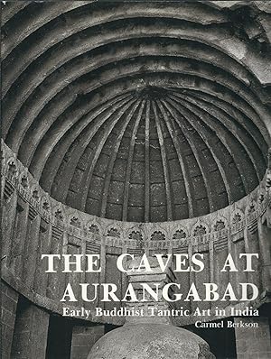 The Caves at Aurangabad: Early Buddhist Tantric Art in India