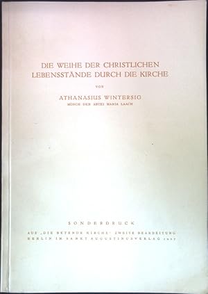 Bild des Verkufers fr Die Weihe der christlichen Lebensstnde durch die Kirche; Sonderdruck aus: Die betende Kirche; zum Verkauf von books4less (Versandantiquariat Petra Gros GmbH & Co. KG)