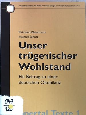 Seller image for Unser trgerischer Wohlstand: Ein Beitrag zu einer deutschen kobilanz. Wuppertal Texte 1; for sale by books4less (Versandantiquariat Petra Gros GmbH & Co. KG)