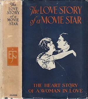 Image du vendeur pour The Love Story of a Movie Star, The Heart Story of a Woman in Love mis en vente par Babylon Revisited Rare Books