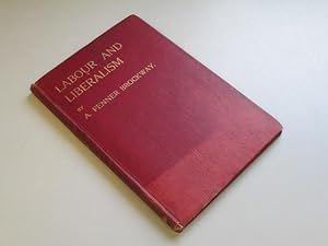 Image du vendeur pour Labour and Liberalism: An Examination of the Government's Record from a Working-class Standpoint. Together with Open Letters to The Right Hon. D. Lloyd George and The Right Hon. Reginald McKenna. mis en vente par Goldstone Rare Books