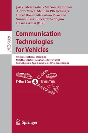 Image du vendeur pour Communication Technologies for Vehicles : 10th International Workshop, Nets4Cars/Nets4Trains/Nets4Aircraft 2016, San Sebastin, Spain, June 6-7, 2016, Proceedings mis en vente par AHA-BUCH GmbH