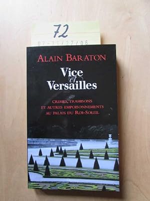Bild des Verkufers fr Vice et Versailles - Crimes, trahisons et autres empoisonnements au palais du Roi-Soleil zum Verkauf von Bookstore-Online