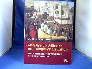 Imagen del vendedor de Strker als Mnner und tapferer als Ritter. Pilgerinnen in Sptantike und Mittelalter. a la venta por Antiquariat Michael Solder