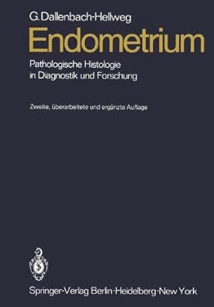 Endometrium : patholog. Histologie in Diagnostik u. Forschung.
