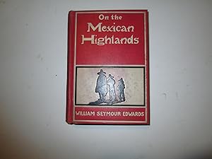 ON THE MEXICAN HIGHLANDS (inscribed)