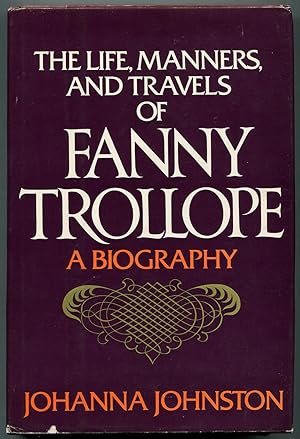 Bild des Verkufers fr The Life, Manners, and Travels of Fanny Trollope zum Verkauf von Between the Covers-Rare Books, Inc. ABAA