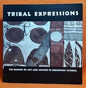 Tribal Expressions: The Business of Art and Culture in Indigenous Victoria