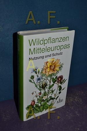 Bild des Verkufers fr Wildpflanzen Mitteleuropas : Nutzung und Schutz. zum Verkauf von Antiquarische Fundgrube e.U.