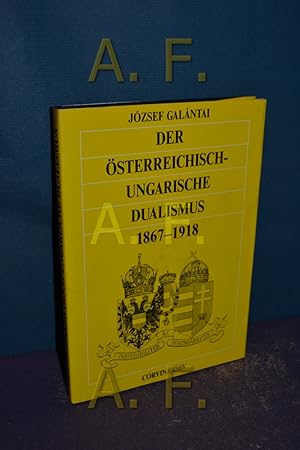 Image du vendeur pour Der sterreichisch-ungarische Dualismus : 1867 - 1918. [Aus d. Ungar. von Holger Fischer] mis en vente par Antiquarische Fundgrube e.U.