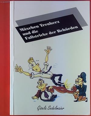 Bild des Verkufers fr Mxchen Treuherz und die Fallstricke der Behrden. zum Verkauf von biblion2