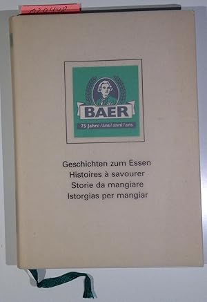 Seller image for Baer 75 Jahre - Geschichten zum Essen / histoires a savourer / Storie da mangiare / Istorgias per mangiar for sale by Antiquariat Trger