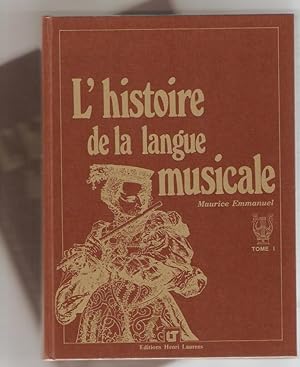 L'Histoire de la langue musicale. Fac similé de l'édition originale de 1911 préfacé par Madame Yv...