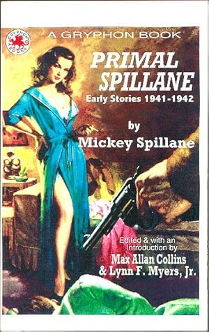 Primal Spillane. Early Stories 1941-1942 / by Mickey Spillane. Edited and with an Introduction by...