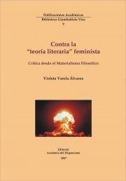 Imagen del vendedor de CONTRA LA TEORA LITERARIA FEMINISTA. Crtica desde el materialismo filosfico. a la venta por Librera Anticuaria Galgo