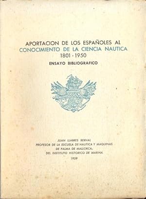 Imagen del vendedor de APORTACIN DE LOS ESPAOLES AL CONOCIMIENTO DE LA CIENCIA NUTICA (1801-1950). Ensayo bibliogrfico. a la venta por Librera Anticuaria Galgo