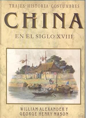 Seller image for CHINA EN EL SIGLO XVIII. Trajes, Historia, Costumbres. for sale by Librera Anticuaria Galgo