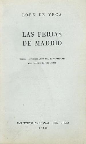 Seller image for LAS FERIAS DE MADRID. Edicin conmemorativa del IV Centenario del nacimiento del autor. for sale by Librera Anticuaria Galgo