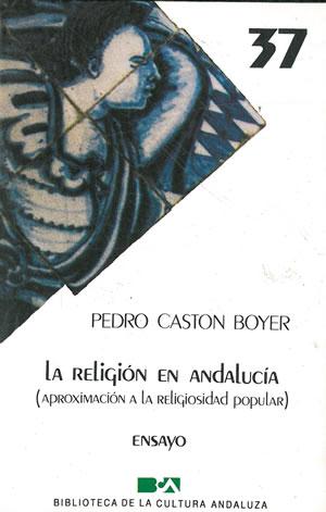 Imagen del vendedor de LA RELIGIN EN ANDALUCA. APROXIMACIN A LA RELIGIOSIDAD POPULAR. a la venta por Librera Anticuaria Galgo