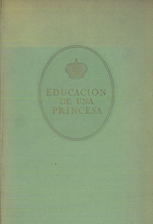 Imagen del vendedor de EDUCACIN DE UNA PRINCESA. a la venta por Librera Anticuaria Galgo