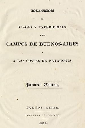 Seller image for COLECCIN DE VIAGES Y EXPEDICIONES A LOS CAMPOS DE BUENOS-AIRES Y A LAS COSTAS DE PATAGONIA. for sale by Librera Anticuaria Galgo