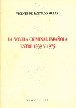 Image du vendeur pour LA NOVELA CRIMINAL ESPAOLA ENTRE 1939 Y 1975 (Introduccin Histrica y Repertorio Bibliogrfico). mis en vente par Librera Anticuaria Galgo