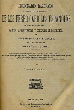 Imagen del vendedor de DICCIONARIO RAZONADO LEGISLATIVO Y PRCTICO DE LOS FERRO-CARRILES [FERROCARRILES] ESPAOLES BAJO EL ASPECTO LEGAL, TCNICO, ADMINISTRATIVO Y COMERCIAL DE LOS MISMOS. a la venta por Librera Anticuaria Galgo