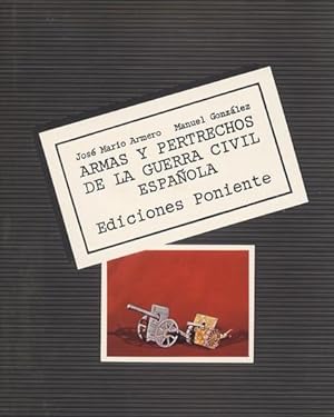 Imagen del vendedor de ARMAS Y PERTRECHOS DE LA GUERRA CIVIL ESPAOLA. a la venta por Librera Anticuaria Galgo