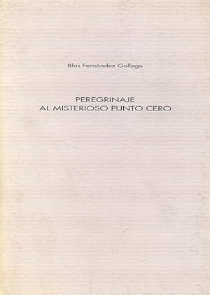 Immagine del venditore per PEREGRINAJE AL MISTERIOSO PUNTO CERO. venduto da Librera Anticuaria Galgo