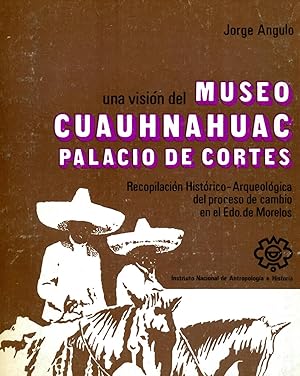 Immagine del venditore per EL MUSEO CUAUHNAHUAC. En el Palacio de Cortes. Recopilacin Histrico-Arqueolgica del proceso de cambio en el Edo. de Morelos. venduto da Librera Anticuaria Galgo