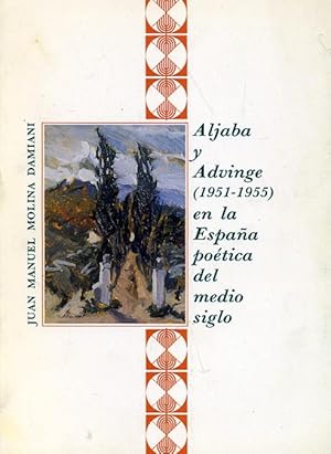 Imagen del vendedor de ALJABA Y ADVINGE (1951-1955) EN LA ESPAA POTICA DEL MEDIO SIGLO. a la venta por Librera Anticuaria Galgo