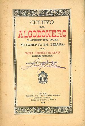 Bild des Verkufers fr CULTIVO DEL ALGODONERO EN LOS TRPICOS Y ZONAS TEMPLADAS. SU FOMENTO EN ESPAA. zum Verkauf von Librera Anticuaria Galgo
