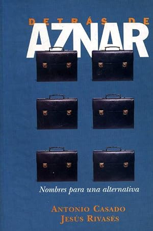 Bild des Verkufers fr DETRS DE AZNAR. Nombres para una alternativa. zum Verkauf von Librera Anticuaria Galgo