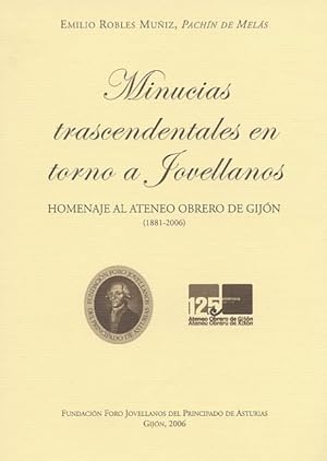 Imagen del vendedor de MINUCIAS TRASCENDENTALES EN TORNO A JOVELLANOS. HOMENAJE AL ATENEO OBRERO DE GIJN (1881-2006). a la venta por Librera Anticuaria Galgo