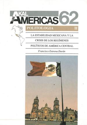 Seller image for LA ESTABILIDAD MEXICANA Y LA CRISIS DE LOS REGMENES POLTICOS DE AMRICA CENTRAL (AKAL. LAS AMRICAS 62) for sale by Librera Anticuaria Galgo