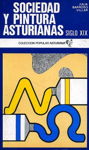 Seller image for SOCIEDAD Y PINTURA ASTURIANAS. Siglo XIX. for sale by Librera Anticuaria Galgo