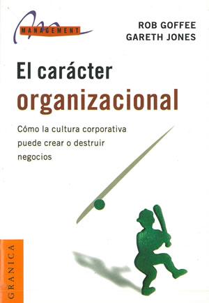 Immagine del venditore per EL CARCTER ORGANIZACIONAL. Como la cultura corporativa puede crear o destruir negocios. venduto da Librera Anticuaria Galgo